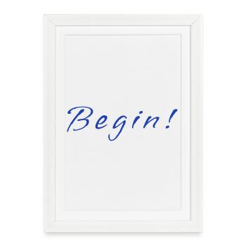 Begin! – Minimalistic Positive Mindset Design - Gerahmtes Poster (27 × 37 cm) - Weiß - Vorne