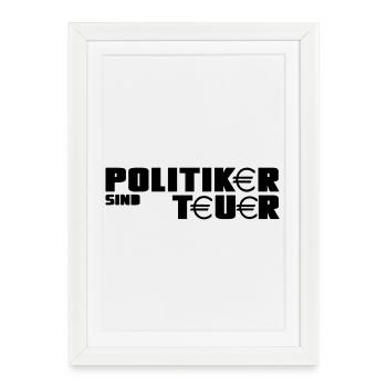 Politiker Politik Spruch Wahl lustig Geschenk - Gerahmtes Poster (27 × 37 cm) - Weiß - Vorne