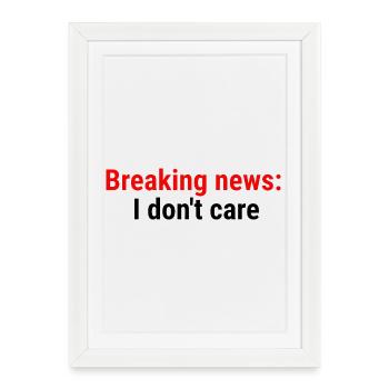 Breaking news: I don't care Black - Framed poster (27 × 37 cm) - white - Front