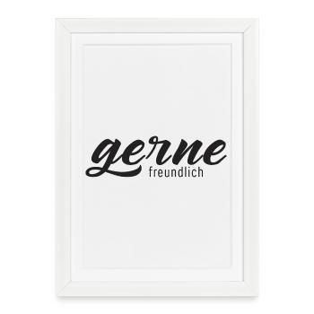 Gerne freundlich – Minimalistische Typografie - Gerahmtes Poster (27 × 37 cm) - Weiß - Vorne
