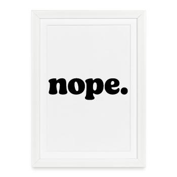 Nope Funny Mood Quote - Framed poster (27 × 37 cm) - white - Front