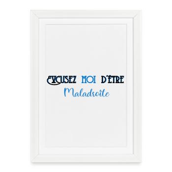 Excusez moi d etre maladroite - Affiche encadrée (27 × 37 cm) - blanc - Devant