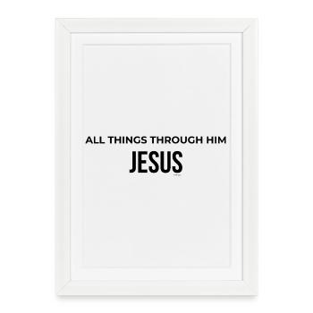 All Things Through Him Jesus Typography Apparel - Framed poster (27 × 37 cm) - white - Front