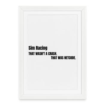 CE N’ÉTAIT PAS UN CRASH. C’ÉTAIT DU NETCODE. - Affiche encadrée (27 × 37 cm) - blanc - Devant