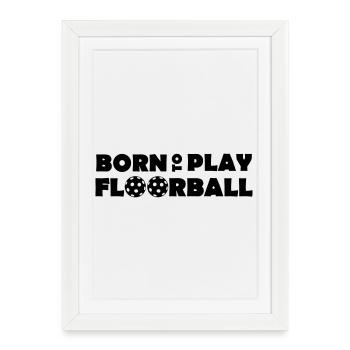 Born to play Floorball - Framed poster (27 × 37 cm) - white - Front