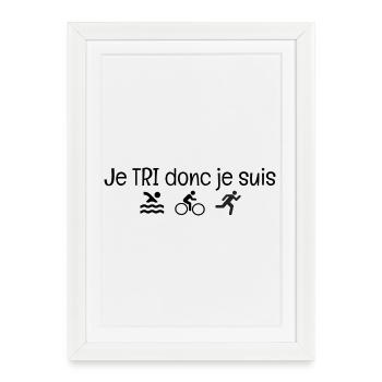 Je TRI donc je suis. Cadeau humour triathlon - Affiche encadrée (27 × 37 cm) - blanc - Devant