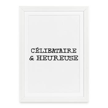 Célibataire & Heureuse - Affiche encadrée (27 × 37 cm) - blanc - Devant