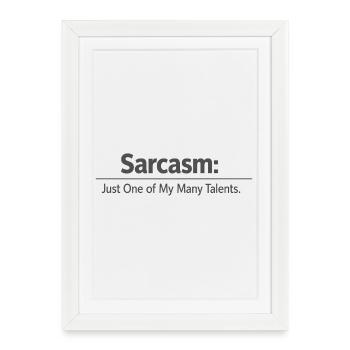 Sarcasm just one of my many talents - Framed poster (27 × 37 cm) - white - Front