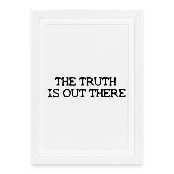 the Truth is out there - Affiche encadrée (27 × 37 cm) - blanc - Devant
