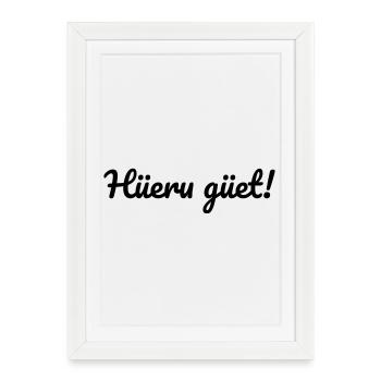 Hüeru güet Walliserditsch Dialekt - Gerahmtes Poster (27 × 37 cm) - Weiß - Vorne