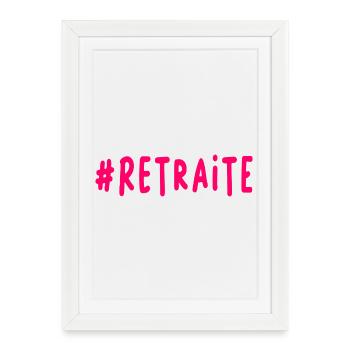 RETRAITE. BONNE RETRAITE. JOYEUSE RETRAITE - Affiche encadrée (27 × 37 cm) - blanc - Devant