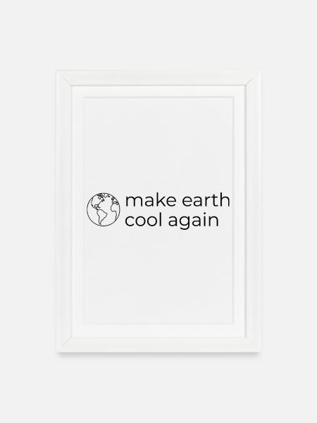 Make Earth Cool Again - Umwelt- und Klimaschutz - Gerahmtes Poster (27 × 37 cm) - Weiß