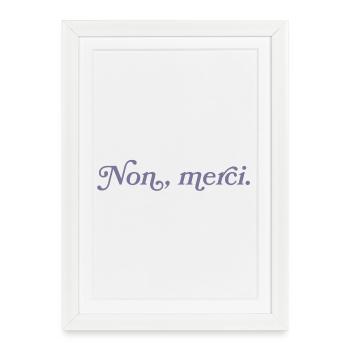 Non, merci – Minimalisme français - Affiche encadrée (27 × 37 cm) - blanc - Devant