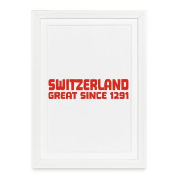 Switzerland - Great Since 1291 - Schweiz - Schwiiz - Framed poster (27 × 37 cm) - white - Front