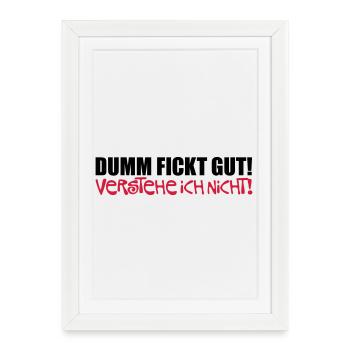 Dumm fickt gut - verstehe ich nicht - Framed poster (27 × 37 cm) - white - Front