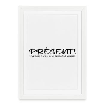 Présent parce qu on m a forcé à venir - Affiche encadrée (27 × 37 cm) - blanc - Devant