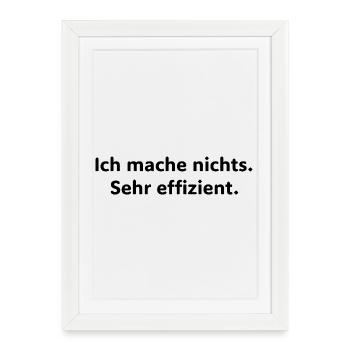 I don't do anything – very efficiently | Fun - Framed poster (27 × 37 cm) - white - Front