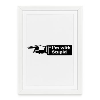 im with stupid - Framed poster (27 × 37 cm) - white - Front