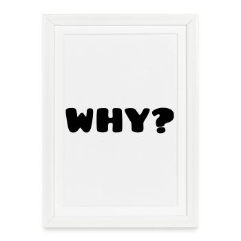 WHY? - Framed poster (27 × 37 cm) - white - Front