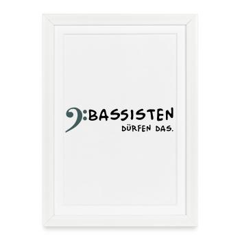 Bassists are allowed to - Framed poster (27 × 37 cm) - white - Front