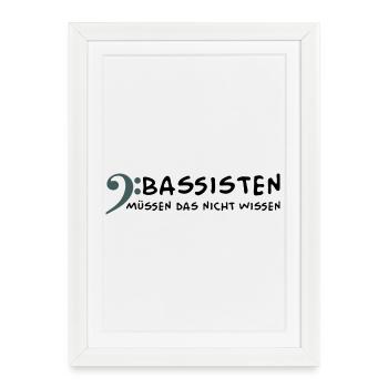 Les bassistes n’ont pas besoin de le savoir - Affiche encadrée (27 × 37 cm) - blanc - Devant