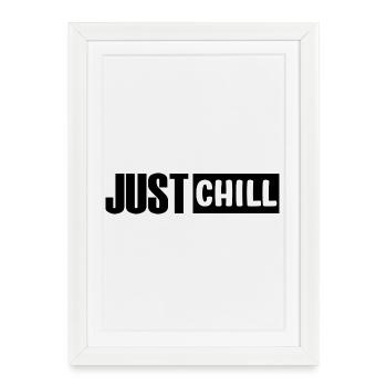 Just Chill Funny Chilling Sayings - Framed poster (27 × 37 cm) - white - Front