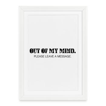 Out of My Mind – Déclaration ironique qui dit - Affiche encadrée (27 × 37 cm) - blanc - Devant