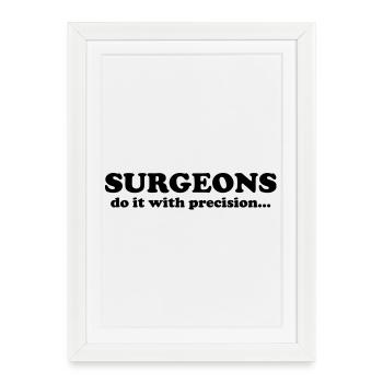 Surgeons do it with precision... - Framed poster (27 × 37 cm) - white - Front
