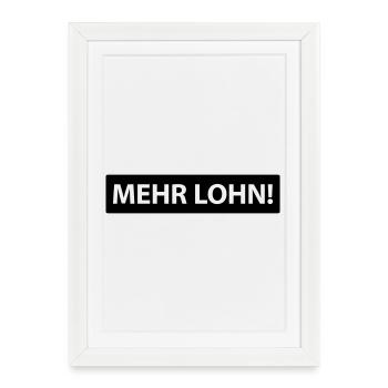 mehr lohn! - Gerahmtes Poster (27 × 37 cm) - Weiß - Vorne
