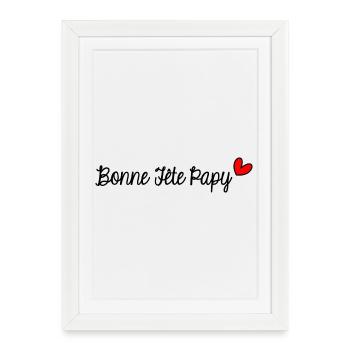 PAPY. FÊTE DES PÈRES. BONNE FÊTE PAPY. JE T'AIME. - Affiche encadrée (27 × 37 cm) - blanc - Devant