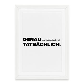 Genau hier hört der Spaß auf Tatsächlich. - Gerahmtes Poster (27 × 37 cm) - Weiß - Vorne