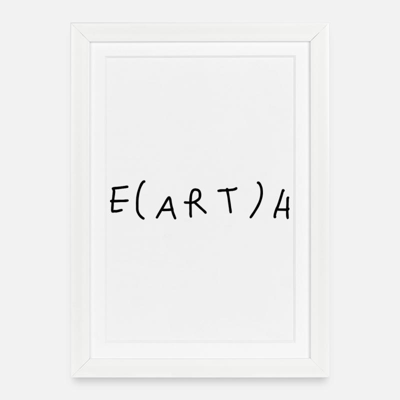 La Terre sans art, c’est juste « eh » - Affiche encadrée (27 × 37 cm) - blanc