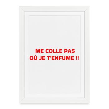 Me colle pas  - Affiche encadrée (27 × 37 cm) - blanc - Devant