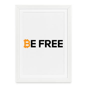 Bitcoin Be Free - Affiche encadrée (27 × 37 cm) - blanc - Devant