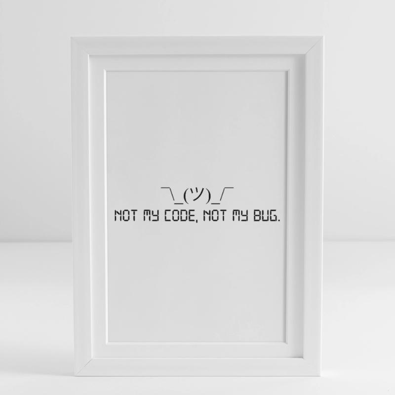 Pas mon code, pas mon bug. Affiche encadrée (27 × 37 cm)