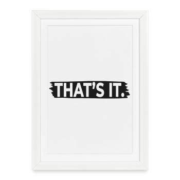 THAT'S IT. – Minimalist Statement Typography - Framed poster (27 × 37 cm) - white - Front
