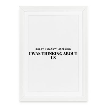 Sorry I wasn't listening I was thinking about us - Framed poster (27 × 37 cm) - white - Front