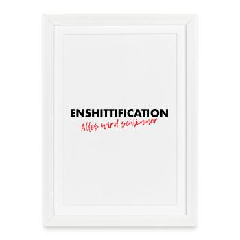 Enshittification - alles wird schlimmer! - Gerahmtes Poster (27 × 37 cm) - Weiß - Vorne