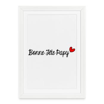 PAPY. PAPA. FÊTE DES PÈRES. BONNE FÊTE PAPY. - Affiche encadrée (27 × 37 cm) - blanc - Devant