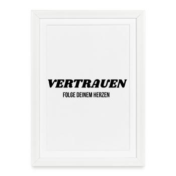 VERTRAUEN – Folge deinem Herzen - Gerahmtes Poster (27 × 37 cm) - Weiß - Vorne