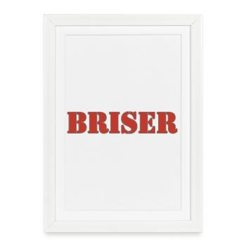 BRISER - Affiche encadrée (27 × 37 cm) - blanc - Devant