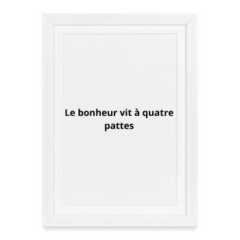 Le_bonheur_vit_a_quatre_pattes - Affiche encadrée (27 × 37 cm) - blanc - Devant