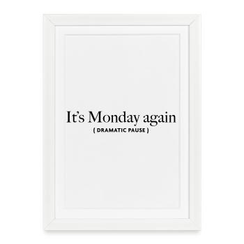 its-monday-again - Framed poster (27 × 37 cm) - white - Front