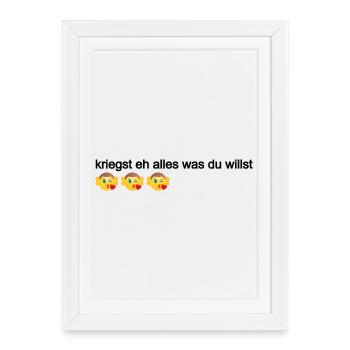 kriegst eh alles was du willst, Politik Österreich - Gerahmtes Poster (27 × 37 cm) - Weiß - Vorne