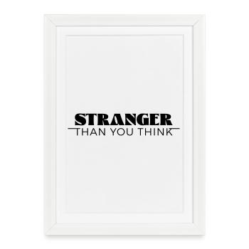 Plus étrange que tu ne le penses - Affiche encadrée (27 × 37 cm) - blanc - Devant
