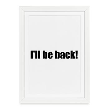 I'll be back | zurück | Arnold - Framed poster (27 × 37 cm) - white - Front