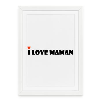 I LOVE MOM. MAMA ADORED. MAMMA. MOTHER'S DAY. - Framed poster (27 × 37 cm) - white - Front