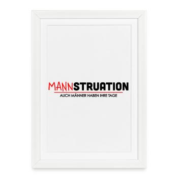 Mannstruation Maenner Tage Spruch - Gerahmtes Poster (27 × 37 cm) - Weiß - Vorne