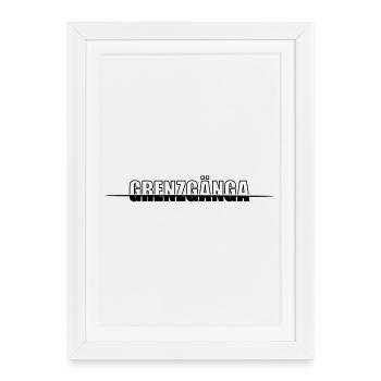Grenzgänga, Risikofreudig, Dialekt - Gerahmtes Poster (27 × 37 cm) - Weiß - Vorne