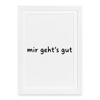 Mir geht's gut - Gerahmtes Poster (27 × 37 cm) - Weiß - Vorne